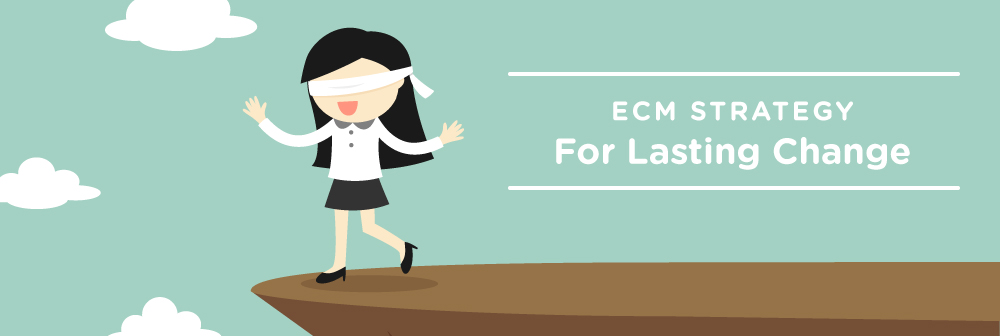 ECM Strategy for Lasting Change: Introduction