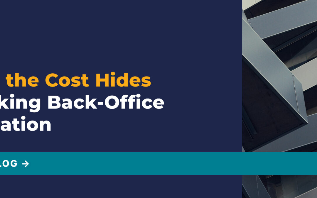 Where the Cost Hides in Banking Back-Office Automation