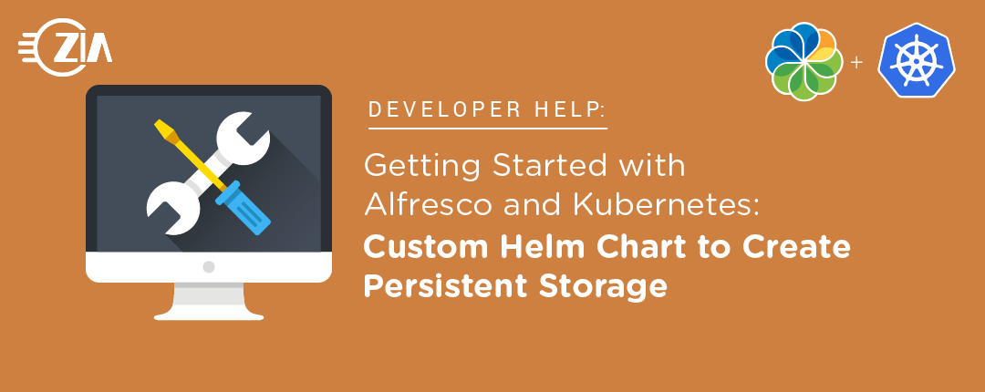 schroot plafond Anemoon vis Getting Started with Alfresco and Kubernetes: Custom Helm Chart to Create  Persistent Storage - Zia Consulting