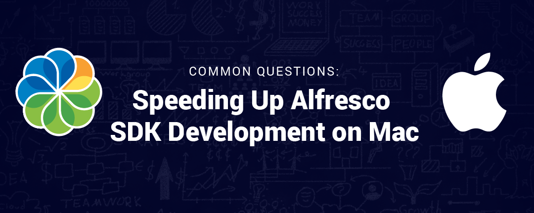 Common Questions: Speeding up Alfresco SDK Development on a Mac