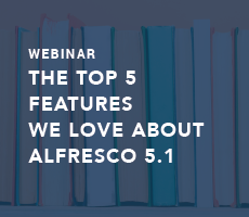 The Top 5 Features We Love About Alfresco 5.1