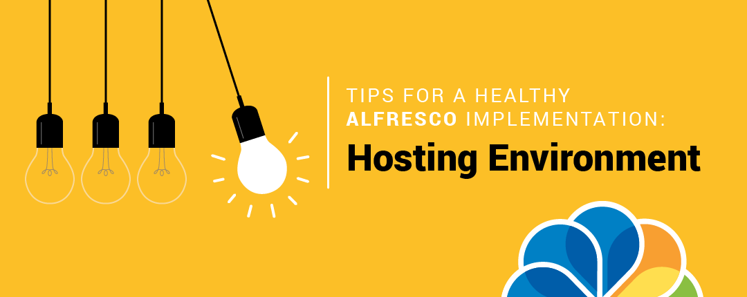 Tips for a Healthy Alfresco Implementation: Hosting Environment