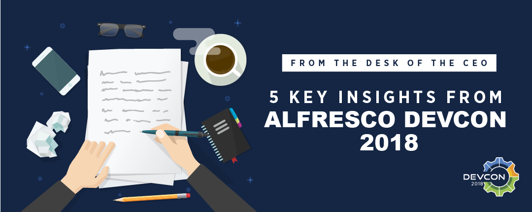 From the Desk of the CEO: 5 Key Insights from Alfresco DevCon 2018