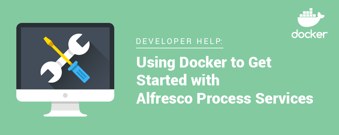 Developer Help: Using Docker to Get Started With Alfresco Process Services