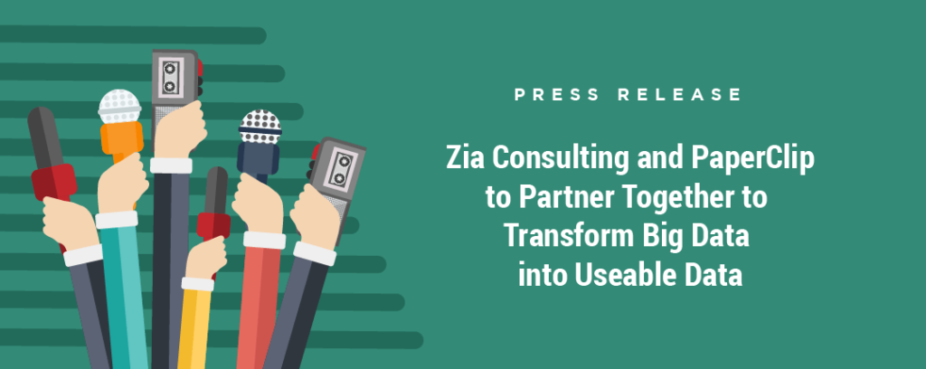 Zia Consulting and PaperClip to Partner Together to Transform Big Data into Useable Data