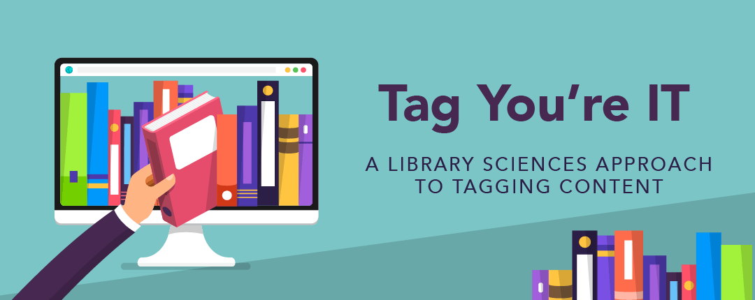Tag You’re IT: A Library Sciences Approach to Tagging Content
