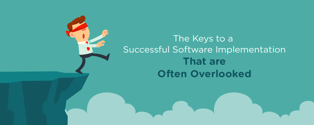 The Keys to a Successful Software Implementation That are Often Overlooked