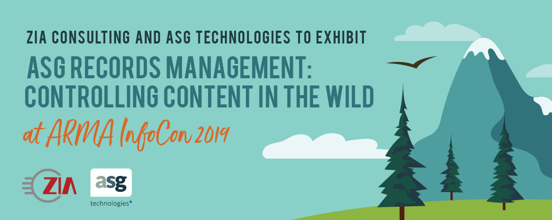 Zia Consulting and ASG Technologies to Exhibit “ASG Records Management: Controlling Content in the Wild” at ARMA InfoCon 2019