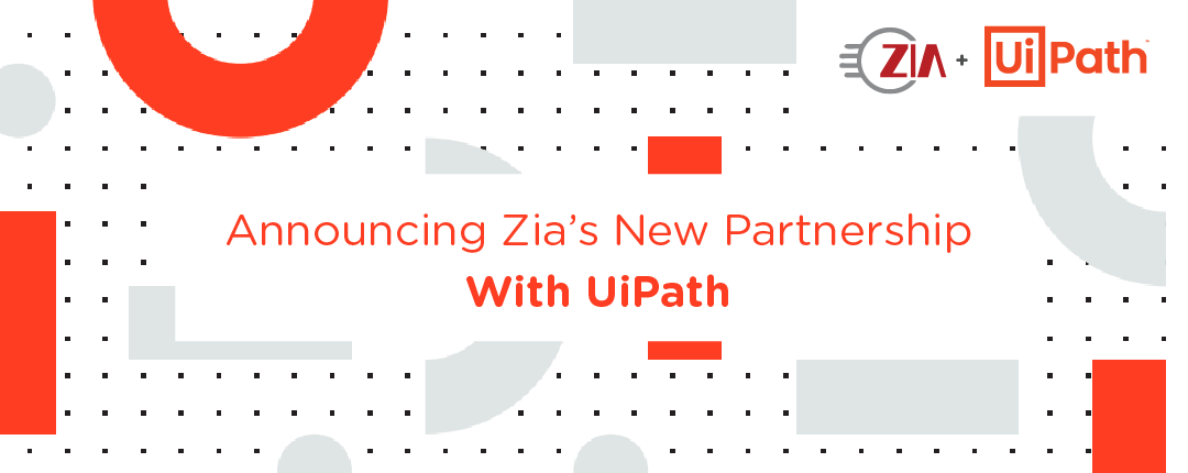 Announcing Zia’s New Partnership With UiPath