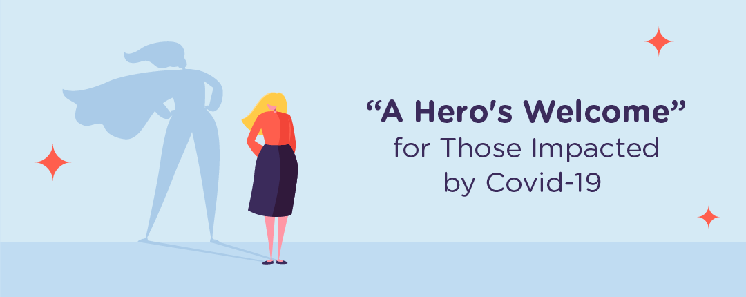 “A Hero’s Welcome” for Those Impacted by Covid-19