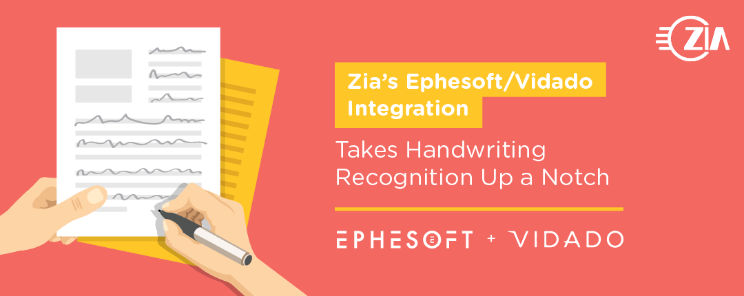 Zia’s Ephesoft/Vidado Integration Takes Handwriting Recognition Up a Notch