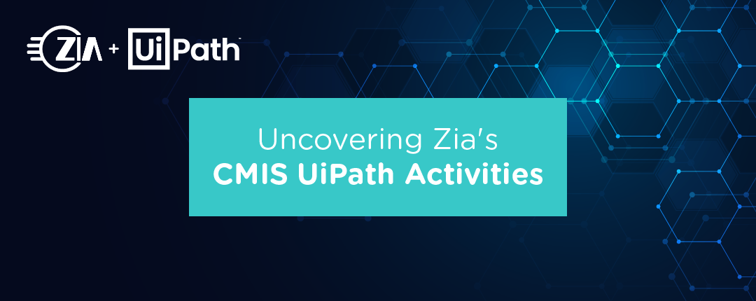 Uncovering Zia’s CMIS UiPath Activities
