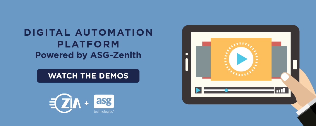 Watch the Demos: ASG-Zenith Digital Automation Platform
