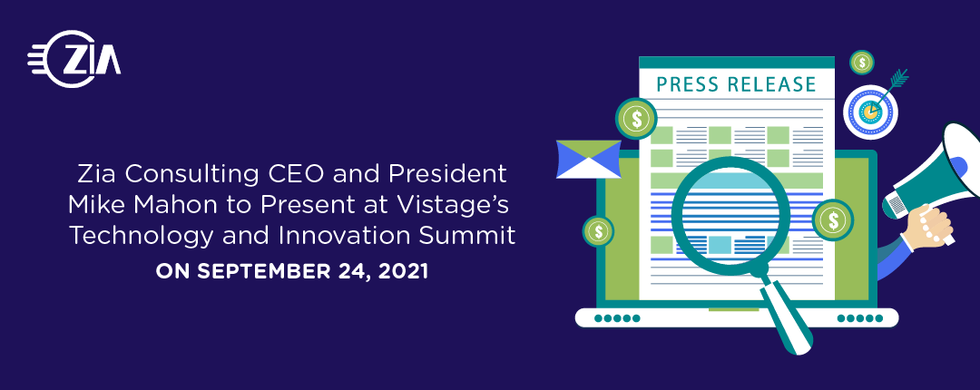 Zia Consulting CEO and President Mike Mahon to Present at Vistage’s Technology and Innovation CEO Conference