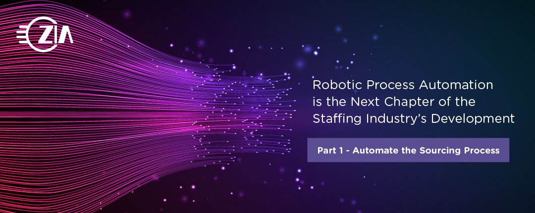 Robotic Process Automation is the Next Chapter of the Staffing Industry’s Development – Part 1: Automate the Sourcing Process