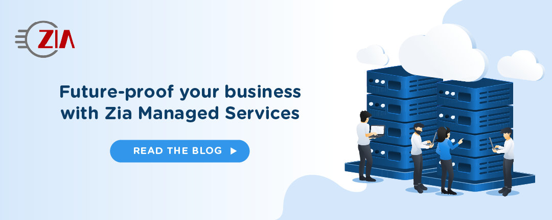 Future-proof your business with Zia Managed Services